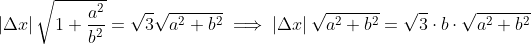 \left|\Delta x\right|\sqrt{1+\frac{a^2}{b^2}}=\sqrt{3}\sqrt{a^2 +b^2}\implies \left|\Delta x\right|\sqrt{a^2+b^2}=\sqrt{3}\cdot b\cdot\sqrt{a^2+b^2}